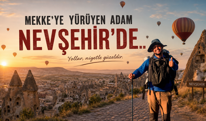 Mekke'ye Yürüyen "Kaplumbağa Gezgin"in Yolu Nevşehir'den Geçti