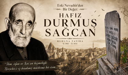 Nevşehir’in Hafızasında İz Bırakan Bir Din Adamı: Hafız Durmuş Sağcan