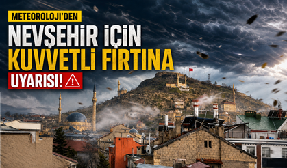 Nevşehir Dikkat! Kuvvetli Rüzgâr ve Fırtına Geliyor