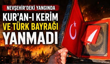 Nevşehir bunu konuşuyor: "Her şey kül oldu, bir tek o yanmadı!"