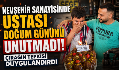 Nevşehir'de Ustasından Çırağına Doğum Günü Sürprizi