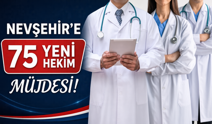Nevşehir ve İlçelerine 75 Yeni Doktor Ataması!