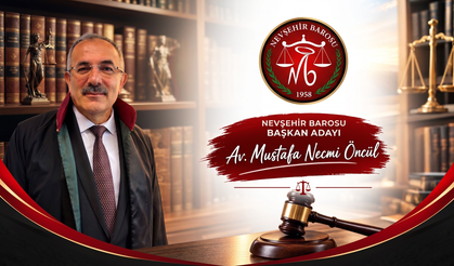 Av. Mustafa Necmi Öncül Nevşehir Barosu Başkan Adaylığını Açıkladı
