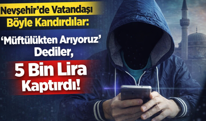 Nevşehir’de “Yardım” Tuzağı! Müftülük Adını Kullanıyorlar