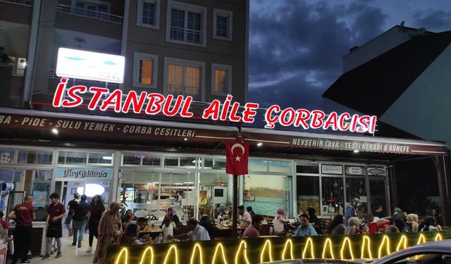 Nevşehir'de İftara Doyacağınız Leziz Mekan:  'İstanbul Aile Çorbacısı'