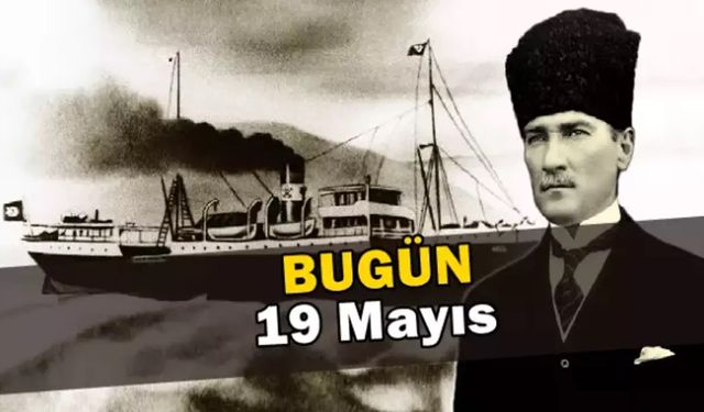 İşte 19 Mayıs’ın Önemi ve Tarihçesi…