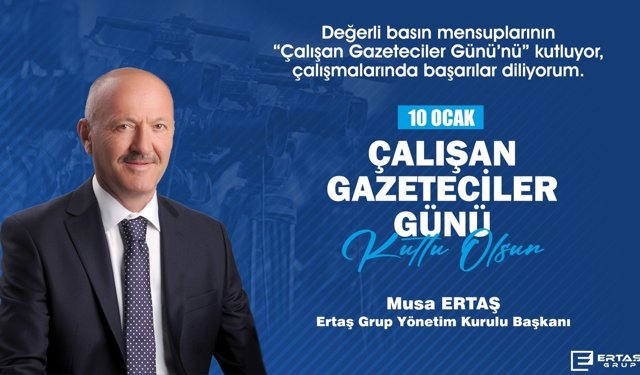 Musa Ertaş, 10 Ocak Gazeteciler Gününü Kutladı