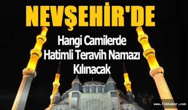 Nevşehir'de hatimle teravih namazı kılınacak camiler