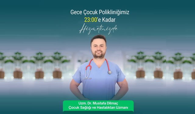 Kapadokya Hastanesi Gece Çocuk Polikliniği Hizmetinizde....