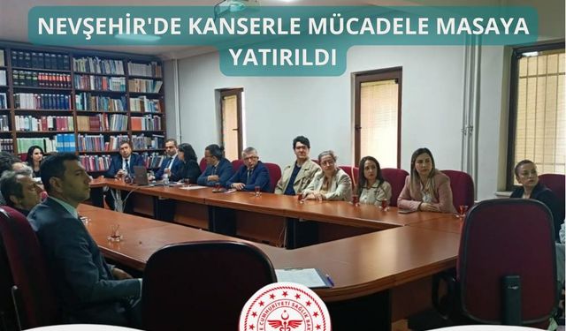 Nevşehir'de Kanserle Mücadele Masaya Yatırıldı
