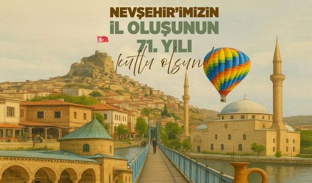 MHP Nevşehir Milletvekili Kılıç’tan Nevşehir’in 71. İl Oluş Yıldönümü Mesajı