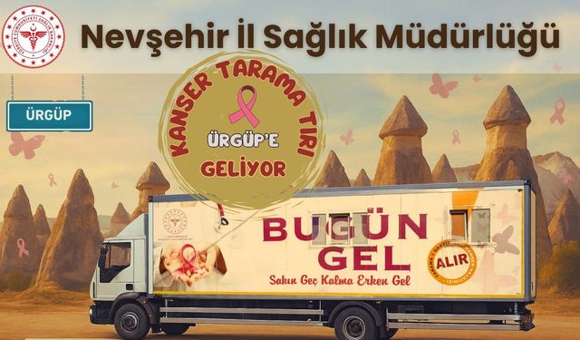 Kanser Tarama Tırı Ürgüp'e Geliyor!