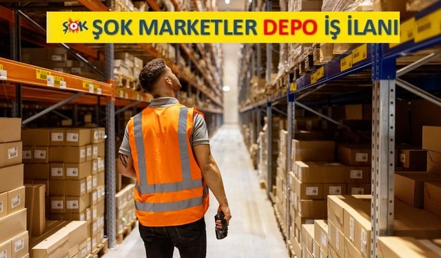 Nevşehir Şok Market’te İş Fırsatı: Depo Elemanı
