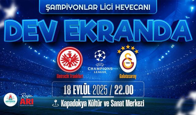 Nevşehir’de Şampiyonlar Ligi Heyecanı Dev Ekranda Yaşanacak!