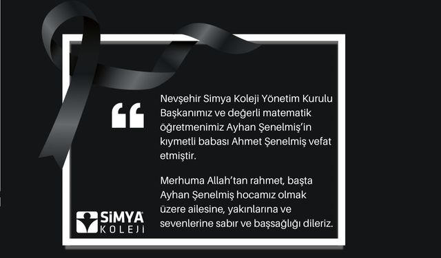 Simya Koleji Yönetim Kurulu Başkanı Şenelmiş’in Babası Vefat Etti