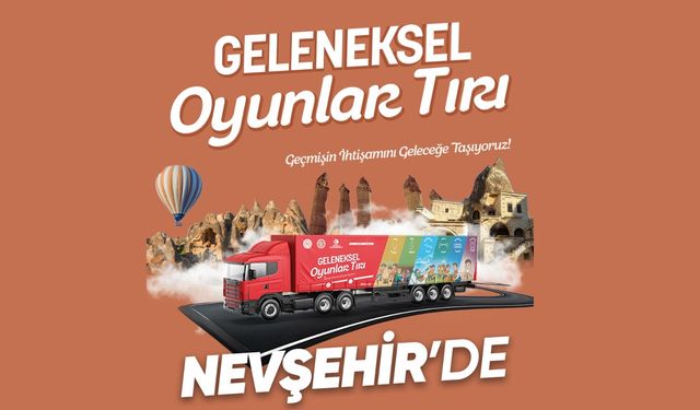 Geleneksel Oyunlar Tırı Nevşehir’e Geliyor