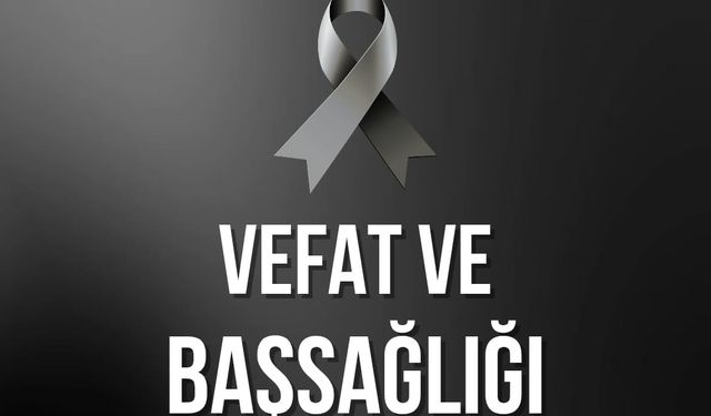 Altınyıldız'dan Vefat ve Başsağlığı Mesajı