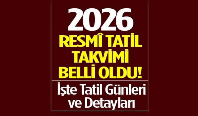 2026 Yılı Resmî Tatil Takvimi Belli Oldu