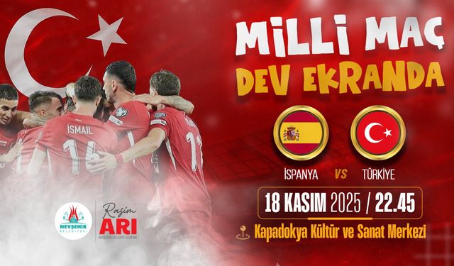 İspanya – Türkiye Maçı Nevşehir’de Dev Ekranda İzlenecek