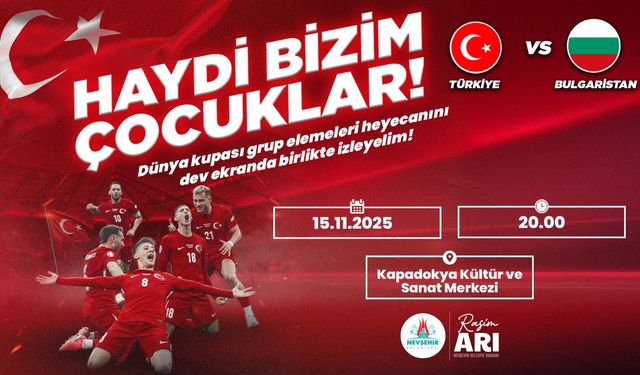 Nevşehir’de Milli Maç Heyecanı Dev Ekranda Yaşanacak