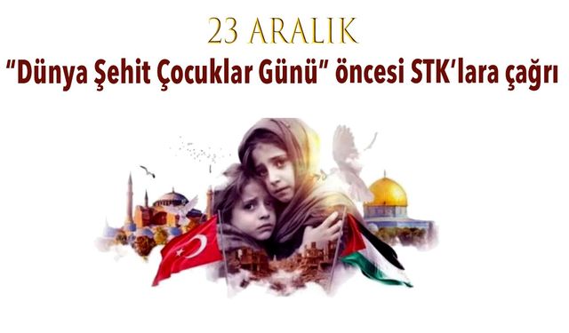 23 Aralık “Dünya Şehit Çocuklar Günü” Unutulmamalı
