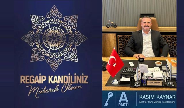 Başkan Kasım Kaynar’dan Regaib Kandili Mesajı