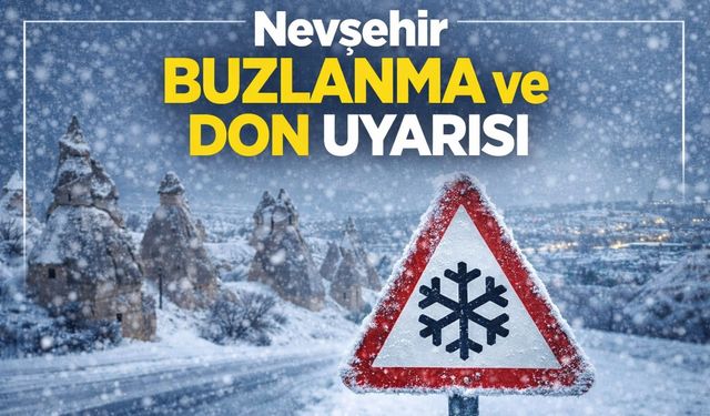 Meteorolojiden Uyarı: Nevşehir’de Yollarda Buzlanma Tehlikesi
