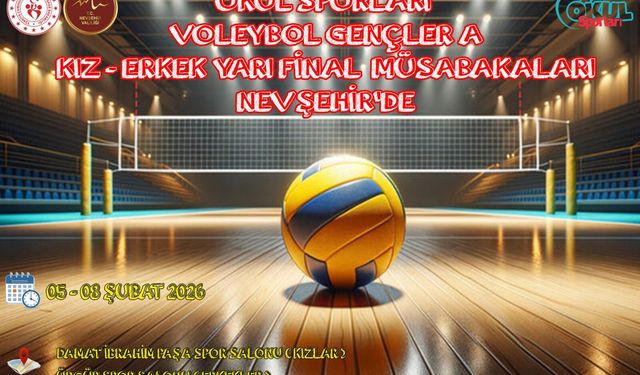 Okul Sporları Voleybol Genç A Yarı Finalleri Nevşehir’de