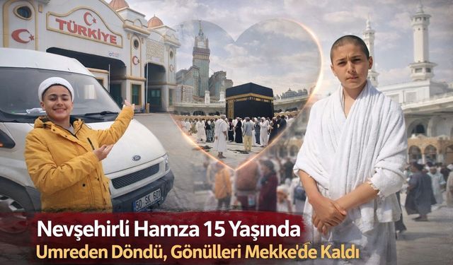 Nevşehirli Hamza Umre’den Döndü: 'Gönlümüz Mekke’de Kaldı'