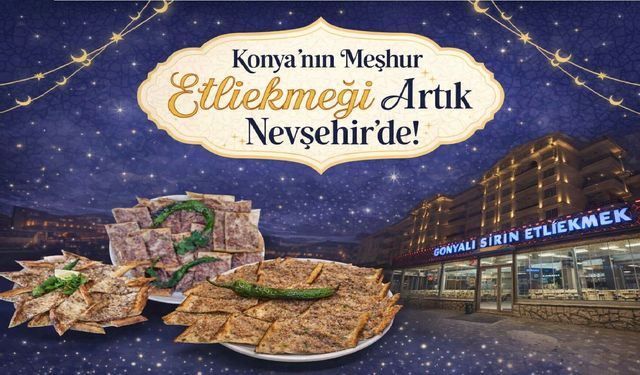 Konya’nın Eşsiz Lezzetleri Şimdi Nevşehir’de!