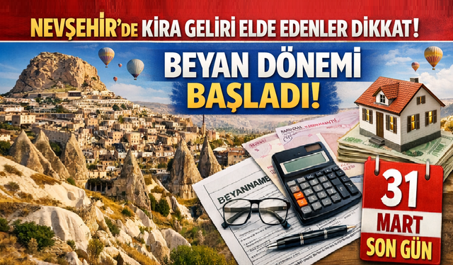 Nevşehir’de Kira Geliri Olanlara Uyarı!