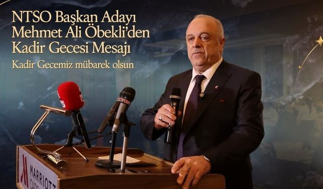 NTSO Başkan Adayı Öbekli’den Kadir Gecesi Mesajı