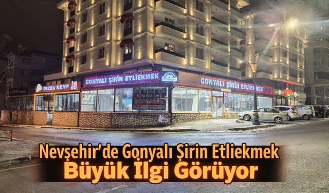 Nevşehir'de Gonyalı Şirin Etliekmek bayramda da açık olacak