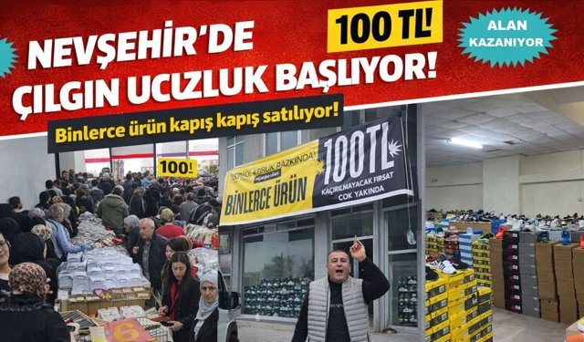 Nevşehir’de Çılgın Ucuzluk Pazarı Yarın Açılıyor!  Kapış Kapış Satılıyor