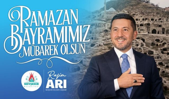 Başkan Rasim Arı, Nevşehirlilerin Ramazan Bayramı’nı Kutladı
