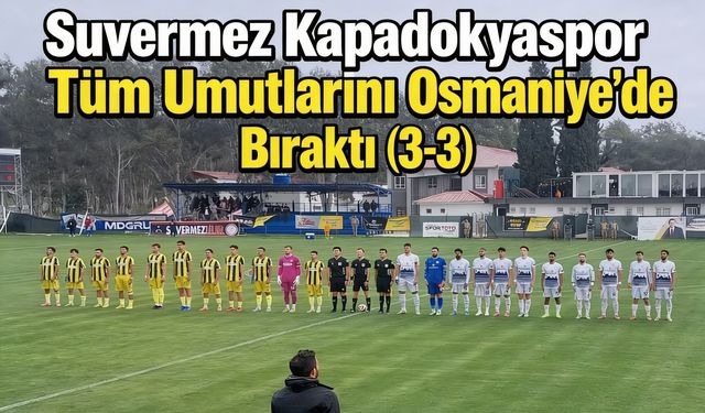 Suvermez Umutlarını Osmaniye’de Bıraktı: 3-3