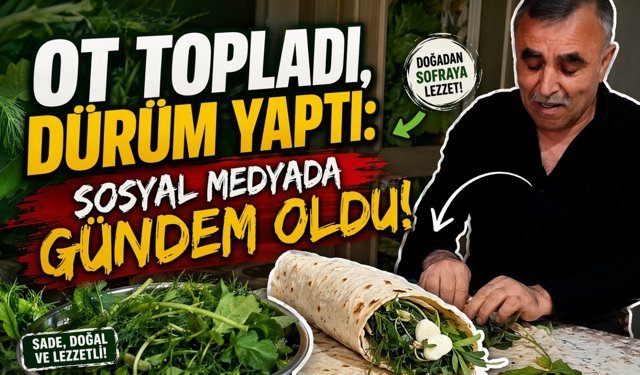 Şifalı Ot Dürümü Sosyal Medyada Gündem Oldu