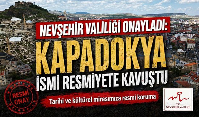 Nevşehir’de Tarihi Karar: Mahallenin Adı Kapadokya Oldu