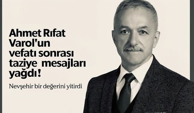 Nevşehir Tek Yürek Oldu: Ahmet Rıfat Varol’a Taziye Mesajları Yağdı