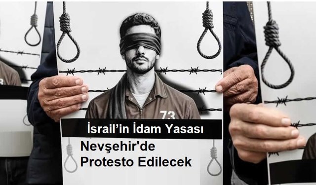 Nevşehir’de İsrail’in İdam Yasası Protesto Edilecek