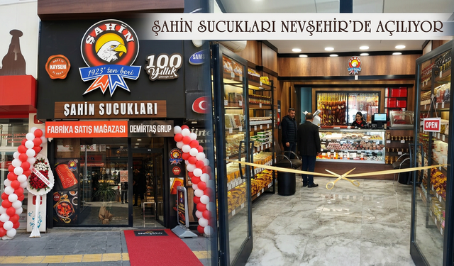 Şahin Sucukları Nevşehir’de Yeni Fabrika Satış Mağazası Açılıyor