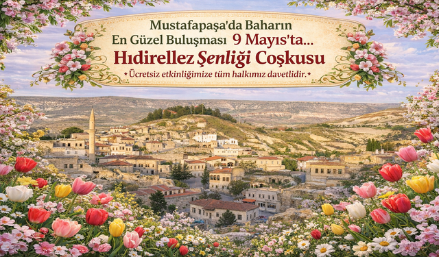 Mustafapaşa’da Hıdırellez Şenliği Başlıyor