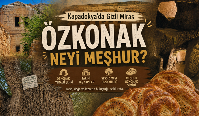 Kapadokya’nın Gizli Hazinesi: Özkonak