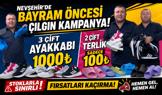 Nevşehir’de Bayram Öncesi Çılgın Kampanya: 3 Çift Ayakkabı 1000 TL