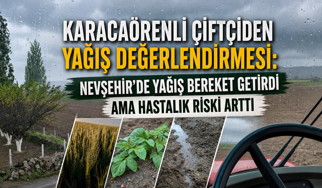 Nevşehirli Çiftçiden Yağış Değerlendirmesi
