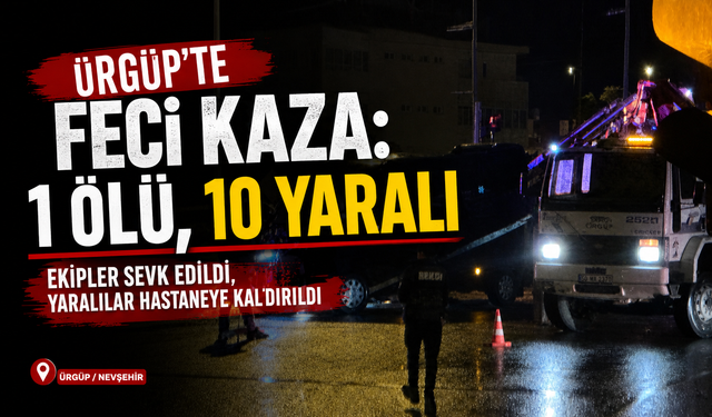 Nevşehir’de Minibüs ile Otomobil Çarpıştı: 1 Ölü, 10 Yaralı