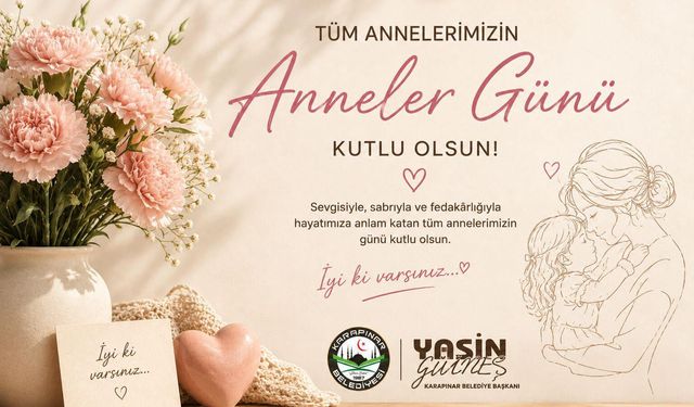 Başkan Yasin Güneş’ten Anneler Günü Mesajı