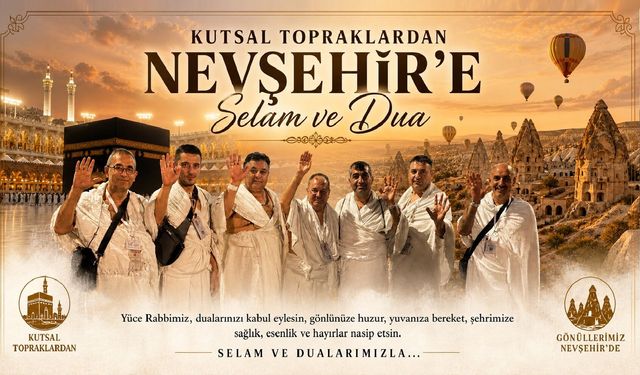 Kutsal Topraklardan Nevşehir’e Dua Yağdı