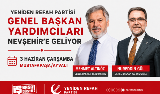 Yeniden Refah Partisi Genel Başkan Yardımcıları Nevşehir’e Geliyor