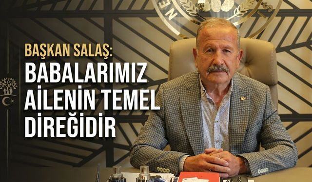 NTB Başkanı İbrahim Salaş’tan Babalar Günü Mesajı